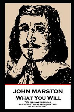 portada John Marston - What You Will: 'We all have problems, and we must solve them together or we die alone''