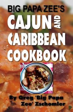 portada Big Papa Zee's Cajun and Caribbean Cookbook (in English)