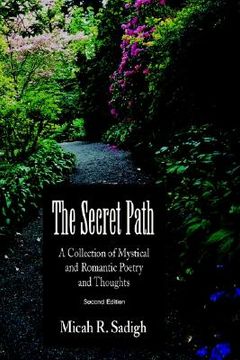 portada the secret path: a collection of mystical and romantic poetry and thoughts (en Inglés)