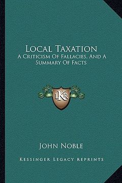 portada local taxation: a criticism of fallacies, and a summary of facts (en Inglés)