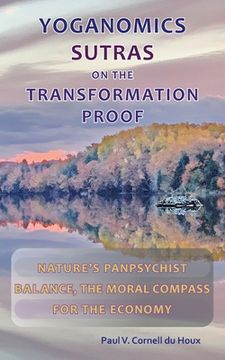 portada Yoganomics Sutras on the Transformation Proof: Nature's Panpsychist Balance, the Moral Compass for the Economy (en Inglés)