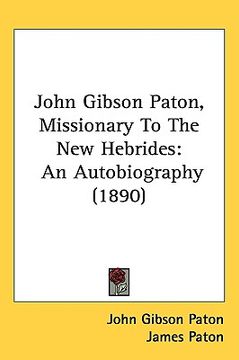 portada john gibson paton, missionary to the new hebrides: an autobiography (1890) (in English)