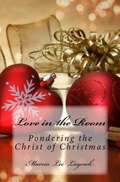 portada Love in the Room: Pondering the Christ of Christmas (en Inglés)