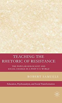 portada Teaching the Rhetoric of Resistance: The Popular Holocaust and Social Change in a Post-9 (en Inglés)