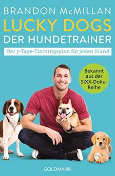 portada Lucky Dogs - der Hundetrainer: Der 7-Tage-Trainingsplan für Jeden Hund - Bekannt aus der Sixx-Doku-Reihe (en Alemán)