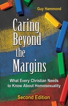 portada Caring Beyond the Margins: What Every Christian Needs to Know About Homosexuality