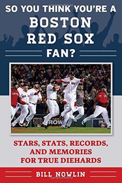 portada So You Think You're a Boston Red Sox Fan?: Stars, Stats, Records, and Memories for True Diehards (So You Think You're a Team Fan)