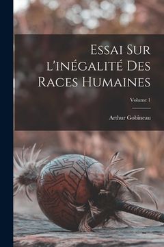 portada Essai sur l'inégalité des races humaines; Volume 1 (en Francés)