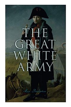 portada The Great White Army: Tale of Napoleon at Moscow (Historical Novel) (en Inglés)