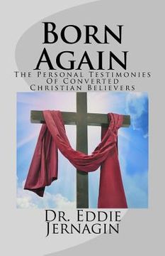 portada Born Again: The Personal Testimonies Of Converted Christian Believers (en Inglés)