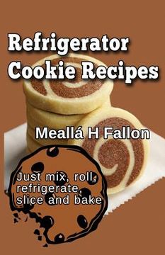 portada Refrigerator Cookie Recipes (en Inglés)