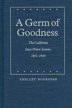 portada a germ of goodness: the california state prison system, 1851-1944
