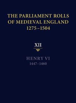 portada the parliament rolls of medieval england, 1275-1504: xii: henry vi. 1447-1460 (en Inglés)