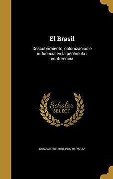 portada El Brasil: Descubrimiento, Colonización é Influencia en la Península: Conferencia (in Spanish)