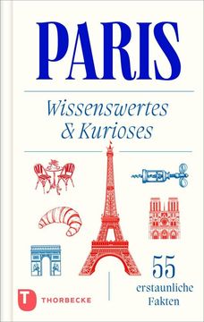 Paris: Wissenswertes & Kurioses - 55 erstaunliche Fakten (en Alemán)
