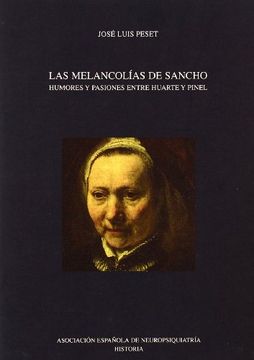 portada Las Melancolías de Sancho. Humores y Pasiones Entre Huarte y Pinel. 1ª Edición (in Spanish)