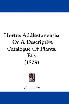 portada hortus addlestonensis: or a descriptive catalogue of plants, etc. (1829) (en Inglés)