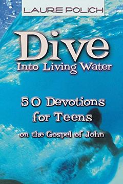portada Dive Into Living Water: 50 Devotions for Teens on the Gospel of John (en Inglés)