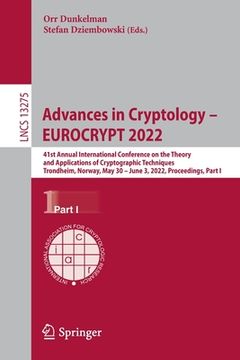 portada Advances in Cryptology - Eurocrypt 2022: 41st Annual International Conference on the Theory and Applications of Cryptographic Techniques, Trondheim, N (en Inglés)