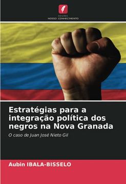 portada Estratégias Para a Integração Política dos Negros na Nova Granada: O Caso de Juan José Nieto gil (en Portugués)