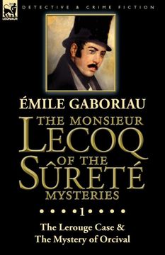 portada The Monsieur Lecoq of the Sûreté Mysteries: Volume 1-The Lerouge Case & the Mystery of Orcival (en Inglés)