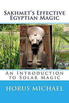 portada Sakhmet's Effective Egyptian Magic: An Introduction to Solar Magic (The Kheriheb Master Series) (en Inglés)