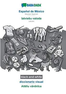 portada Babadada Black-And-White, Español de México - Latviešu Valoda, Diccionario Visual - Attēlu Vārdnīca: Mexican Spanish - Latvian, Visual Dictionary
