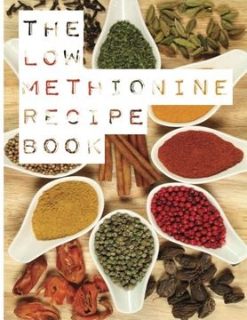 portada The low Methionine Recipe Book: Find out how a Diet low in Methionine Could Change Your Life With This Easy to Follow Recipe Book Packed With a Variety of Healthy Meals. (in English)