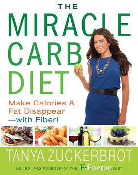 portada The Miracle Carb Diet: Make Calories and Fat Disappear--With Fiber!