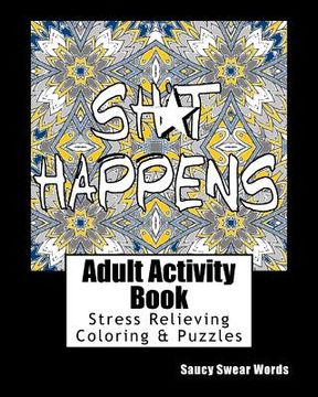 portada Adult Activity Book Saucy Swear Words: Coloring and Puzzle Book for Adults Featuring Coloring, Sudoku, Dot to Dot, Crossword, Word Search, Word Scramb (in English)