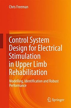 portada Control System Design for Electrical Stimulation in Upper Limb Rehabilitation: Modelling, Identification and Robust Performance