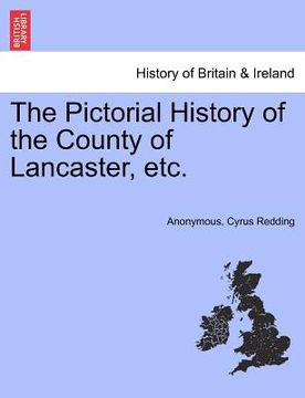 portada the pictorial history of the county of lancaster, etc. (en Inglés)