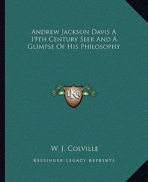 portada andrew jackson davis a 19th century seer and a glimpse of his philosophy