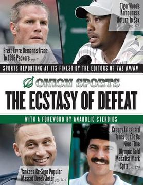 portada The Ecstasy of Defeat: Sports Reporting at Its Finest by the Editors of the Onion (in English)