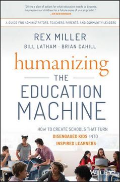 portada Humanizing the Education Machine: How to Create Schools That Turn Disengaged Kids Into Inspired Learners (in English)