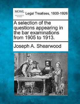 portada a selection of the questions appearing in the bar examinations from 1905 to 1913.