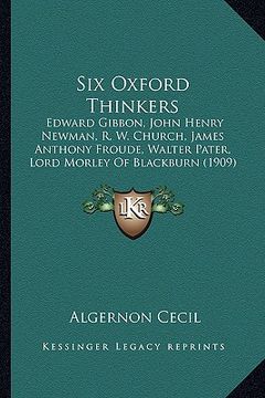 portada six oxford thinkers: edward gibbon, john henry newman, r. w. church, james anthonedward gibbon, john henry newman, r. w. church, james anth (en Inglés)