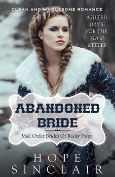 portada Mail Order Bride: Abandoned Bride (A Jilted Bride For The Shopkeeper) (Clean Western Historical Romance) (en Inglés)