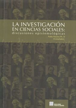 portada La Investigación en Ciencias Sociales: Discusiones Epistemológicas / Pablo Páramo ph. D. (Comp. )