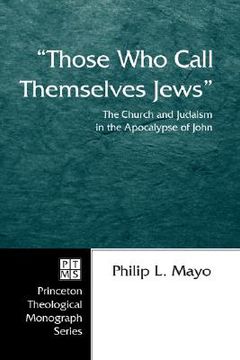 portada those who call themselves jews: the church and judaism in the apocalypse of john