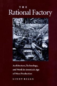 portada The Rational Factory: Architecture, Technology and Work in America'S age of Mass Production: 11 (Studies in Industry and Society) 