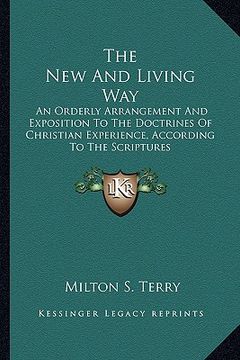 portada the new and living way: an orderly arrangement and exposition to the doctrines of christian experience, according to the scriptures (en Inglés)