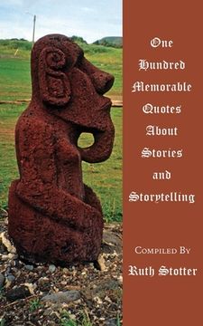 portada One Hundred Memorable Quotes About Stories and Storytelling (en Inglés)