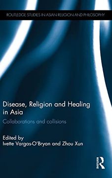 portada Disease, Religion and Healing in Asia: Collaborations and Collisions (Routledge Studies in Asian Religion and Philosophy) (en Inglés)