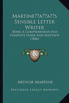 portada martineacentsa -a centss sensible letter writer: being a comprehensive and complete guide and assistant (1866)