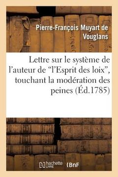 portada Lettre Sur Le Système de l'Auteur de l'Esprit Des Loix Touchant La Modération Des Peines (en Francés)