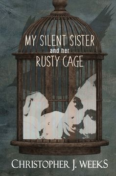 portada My Silent Sister and Her Rusty Cage (en Inglés)