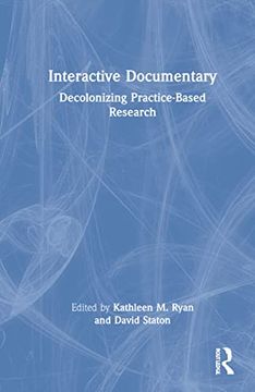 portada Interactive Documentary: Decolonizing Practice-Based Research (en Inglés)