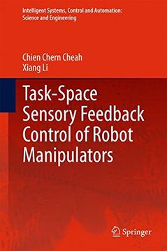 portada Task-Space Sensory Feedback Control of Robot Manipulators (Intelligent Systems, Control and Automation: Science and Engineering)