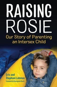 portada Raising Rosie: Our Story of Parenting an Intersex Child (en Inglés)